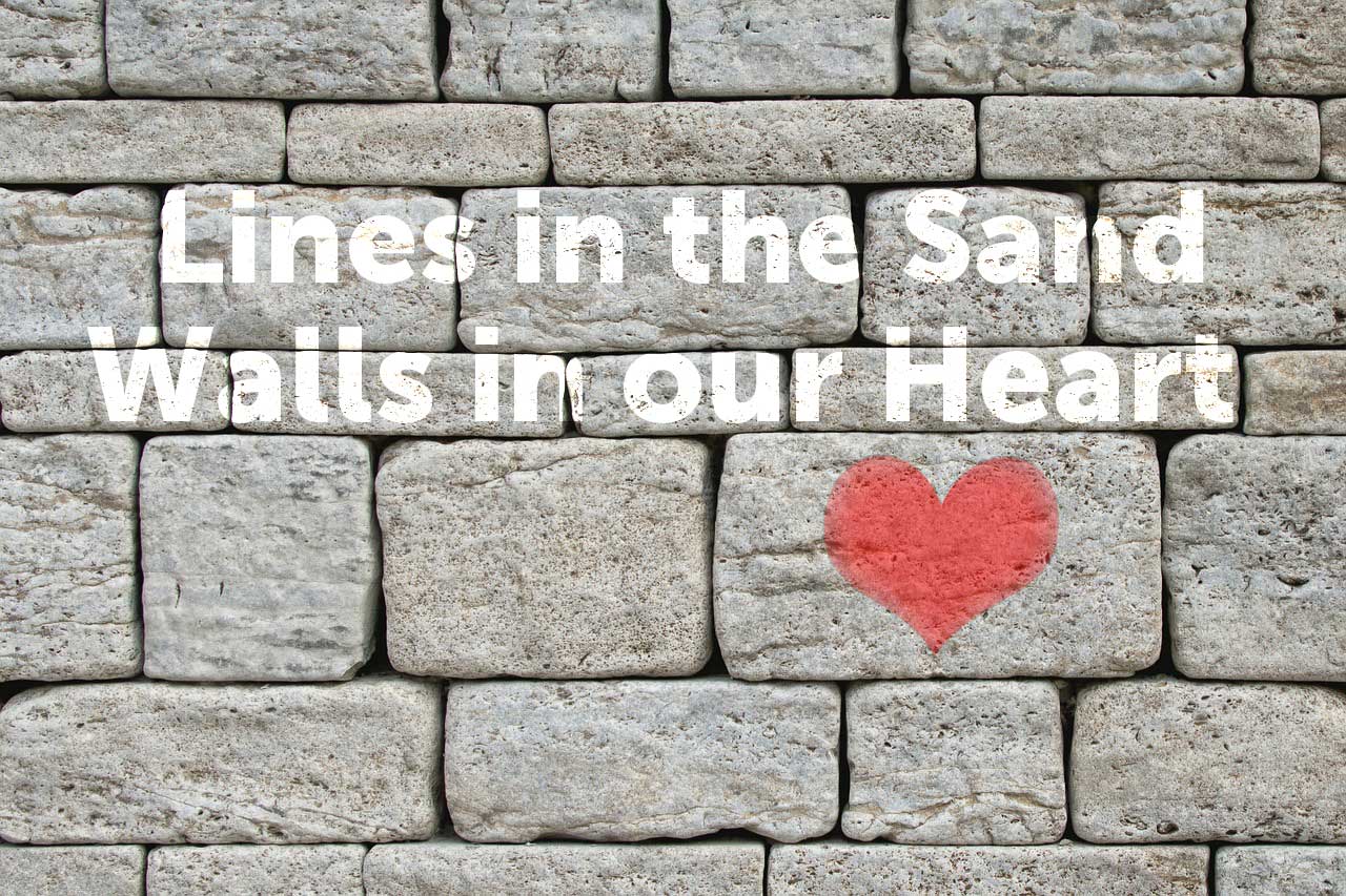 Lines in the Sand, Walls in our Heart